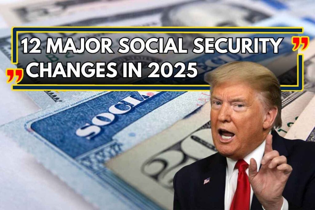 12 Major Social Security Changes In 2025