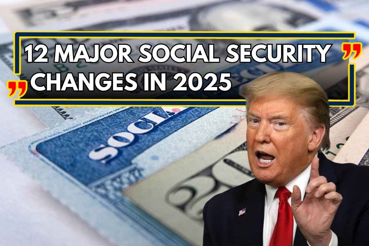 12 Major Social Security Changes In 2025 Expected Check New Updates