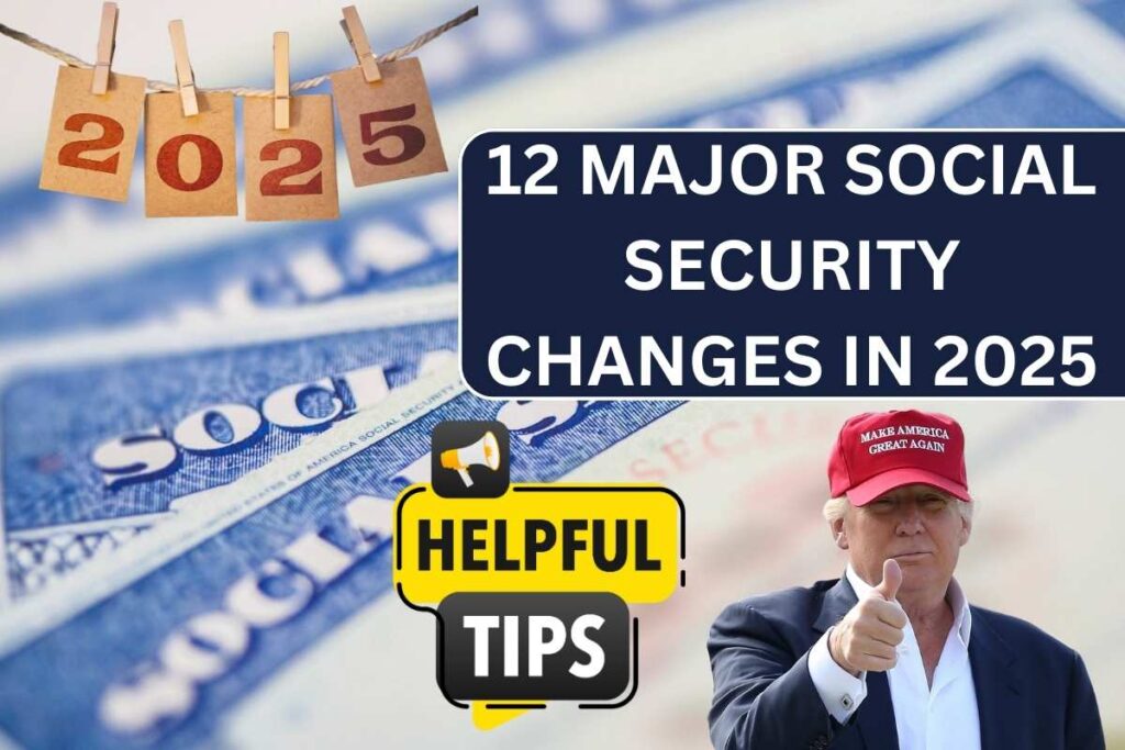 12 Major Social Security, SSDI & SSI Changes In 2025 - Going To Impact Everyone