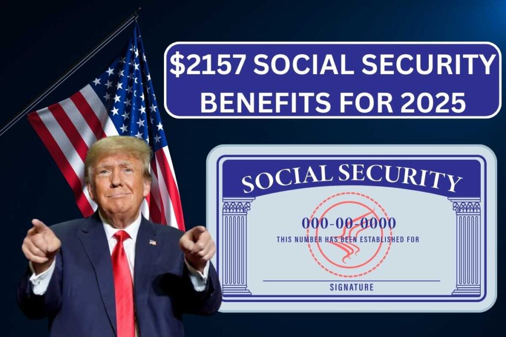 $2157 Social Security Benefits For 2025, Payment Schedule, Eligibility Changes