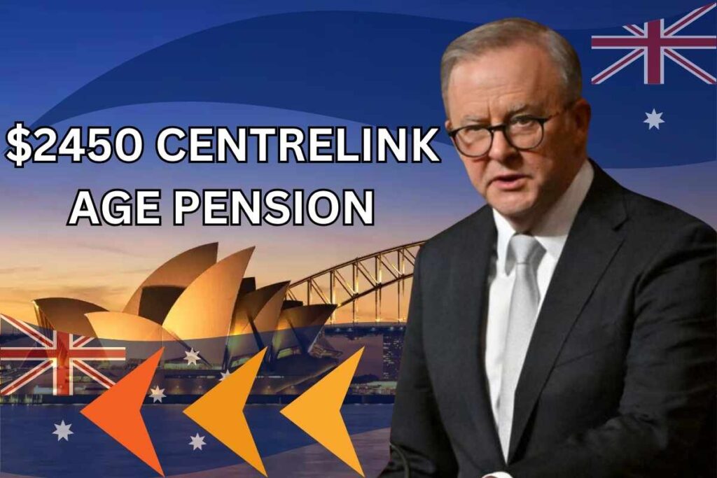 $2450 Monthly Boost In Centrelink Age Pension Benefits 2024