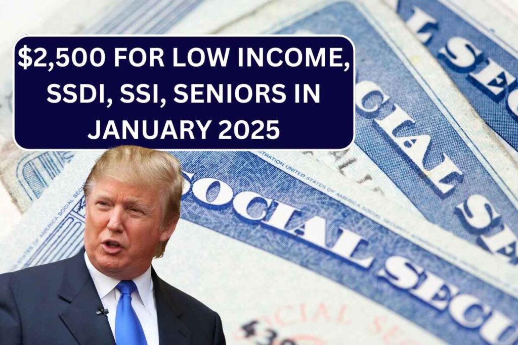 $2,500 For Low Income, SSDI, SSI, Seniors In January 2025 - Check Who Qualifies?