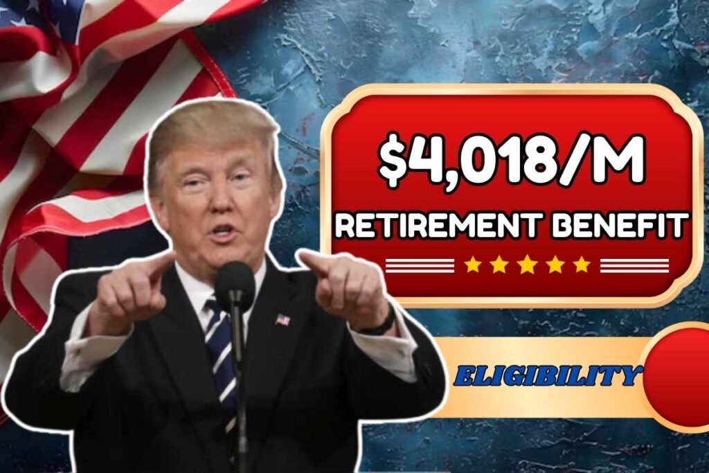 $4,018/M Retirement Benefit 2025