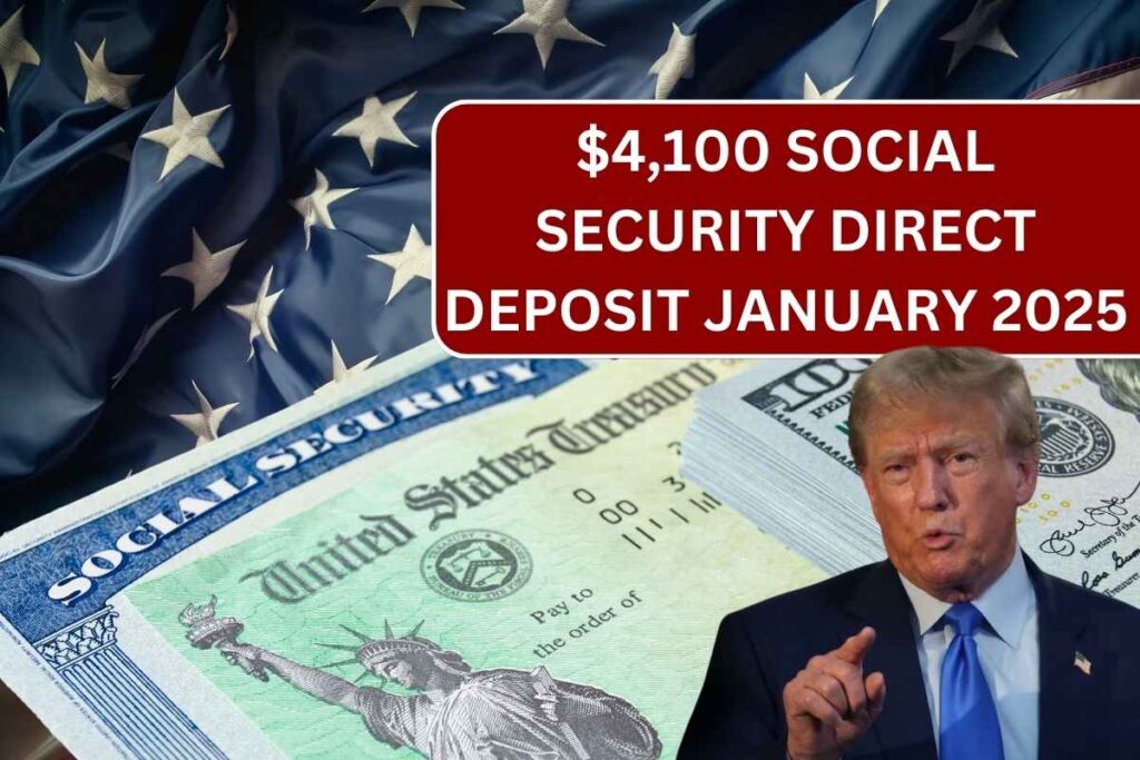 $4,100 Social Security Direct Deposit January 2025 For SSI, SSDI, Check Who Qualifies?