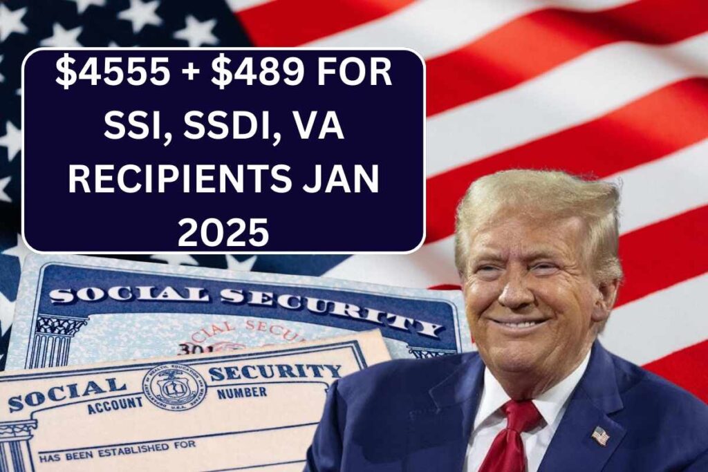 $4555 + $489 For SSI, SSDI, VA Recipients Jan 2025 - Know Eligibility