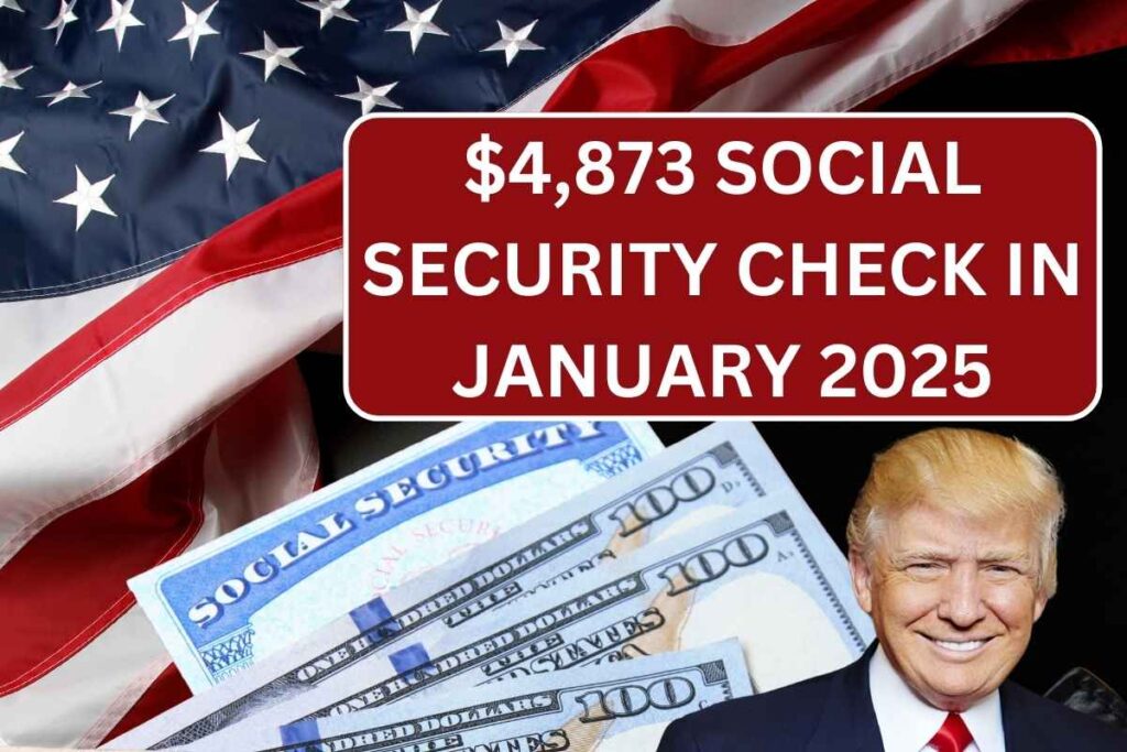 $4,873 Social Security Check In January 2025