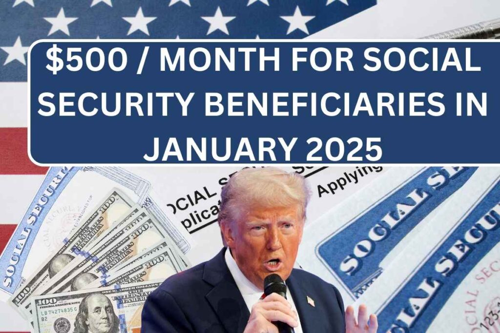 $500 / Month For Social Security Beneficiaries In January 2025