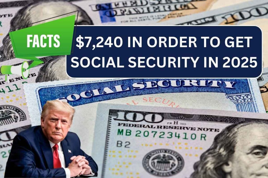 $7,240 In Order To Get Social Security In 2025 - Check Eligibility For This?