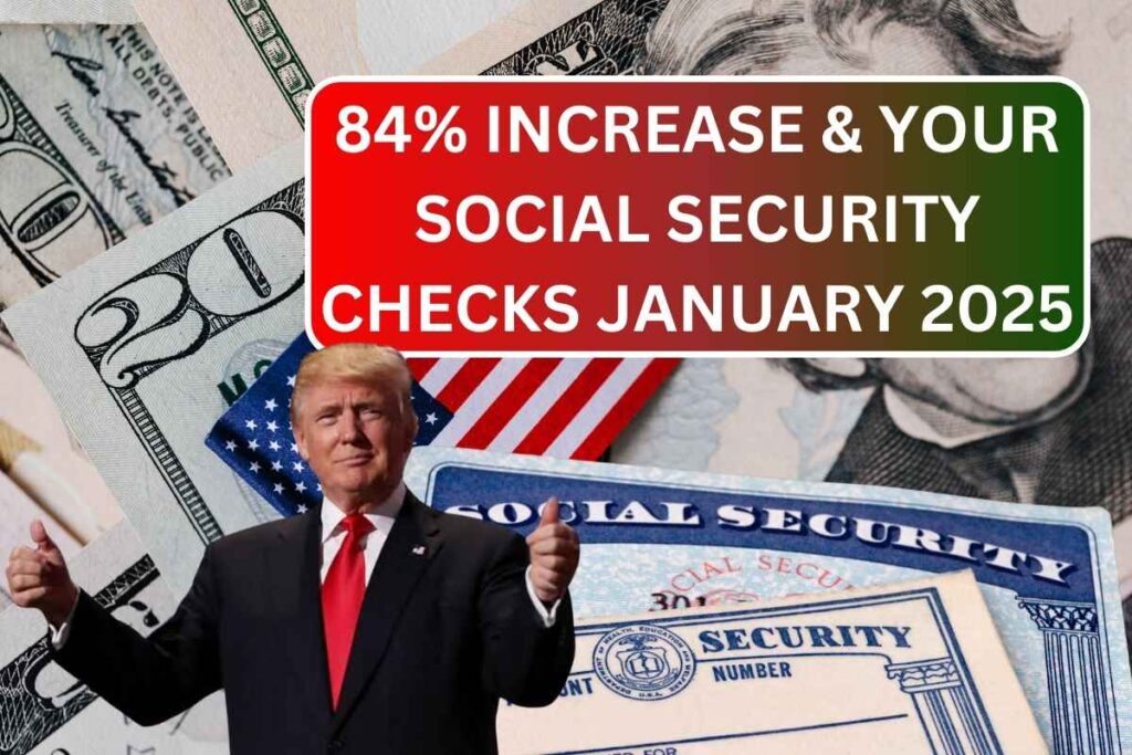 84% Increase & Your Social Security Checks January 2025