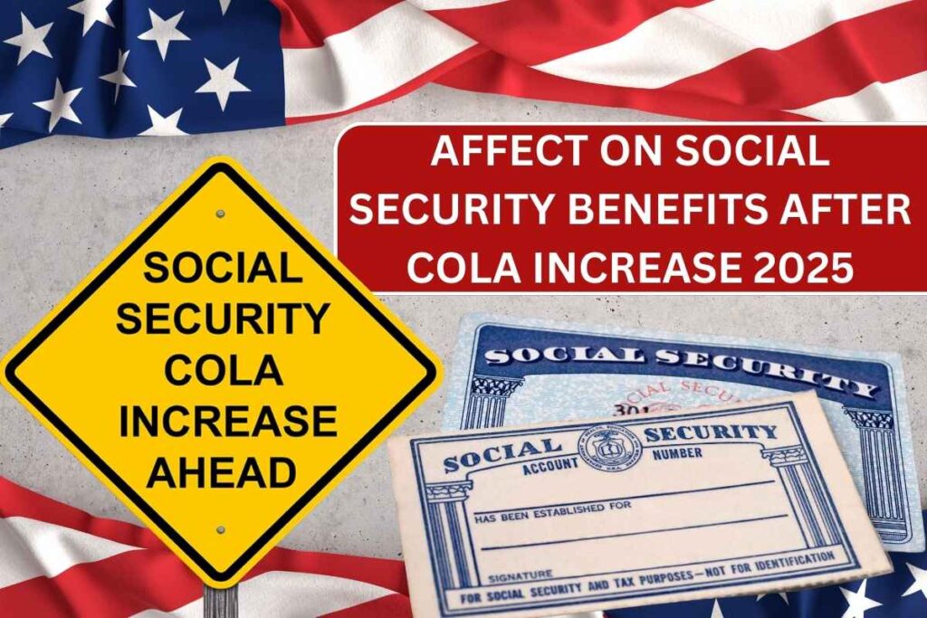 Affect On Social Security Benefits After COLA Increase 2025