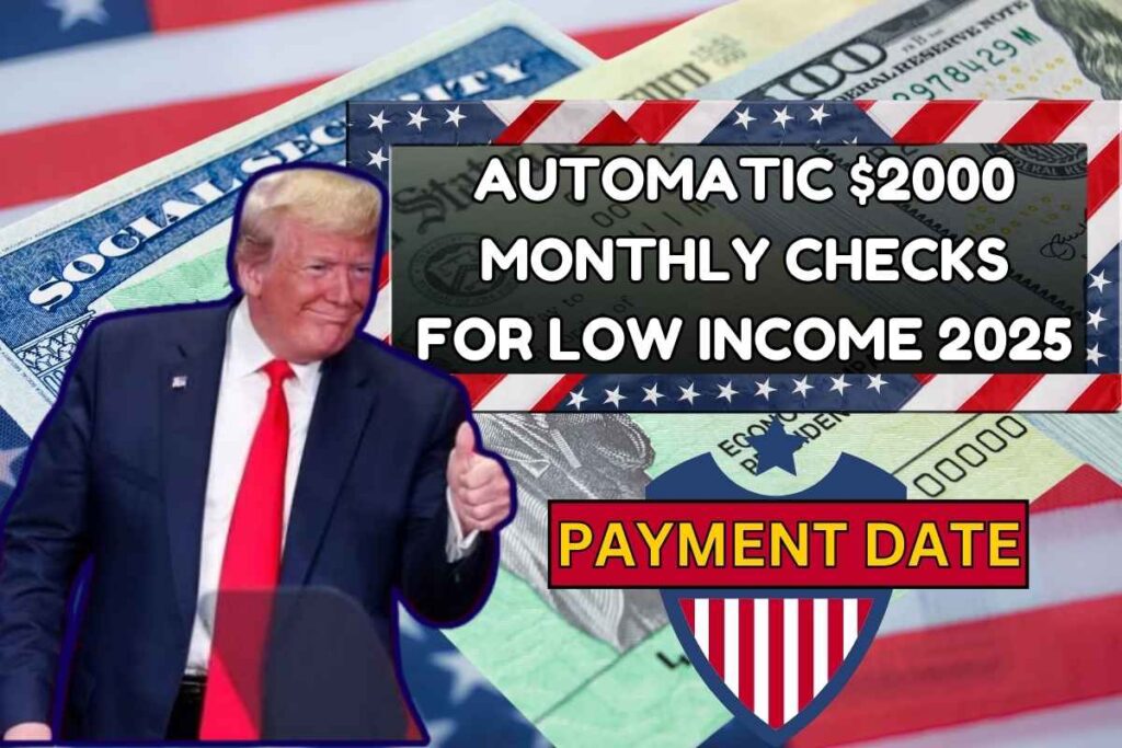 Automatic $2000 Monthly Checks For Low Income 2025