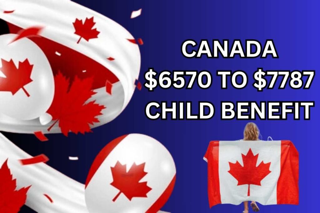 Canada $6570 to $7787 Child Benefit In December 2024