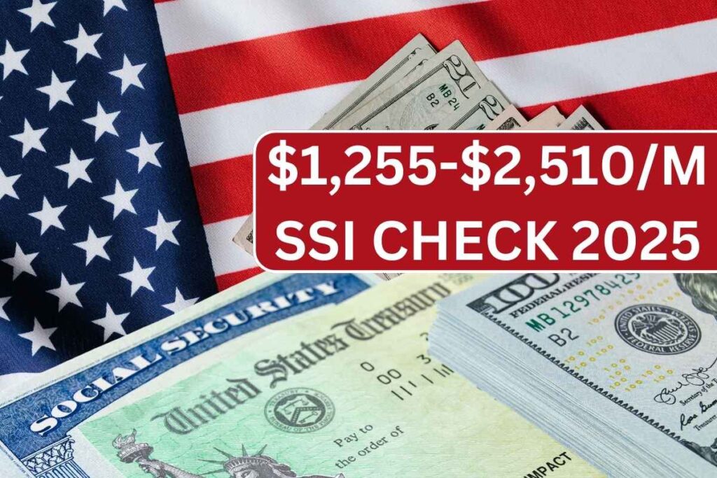 $1,255-$2,510/M SSI Check 2025 - Know Payment Date & Eligibility