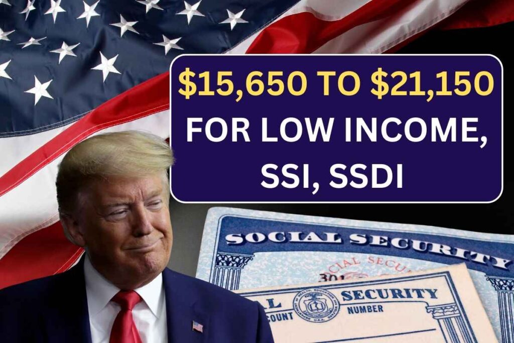 $15,650 To $21,150 For Low Income, SSI, SSDI In 2025