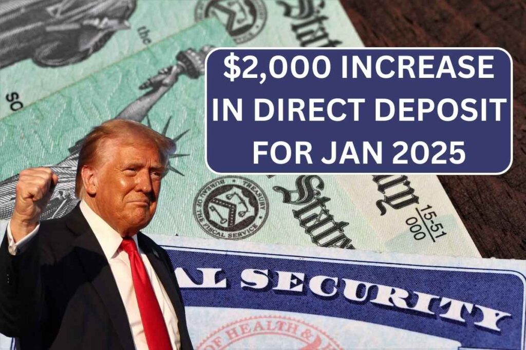 $2,000 Increase In Direct Deposit For Jan 2025 - Check Eligibility & Payment Date