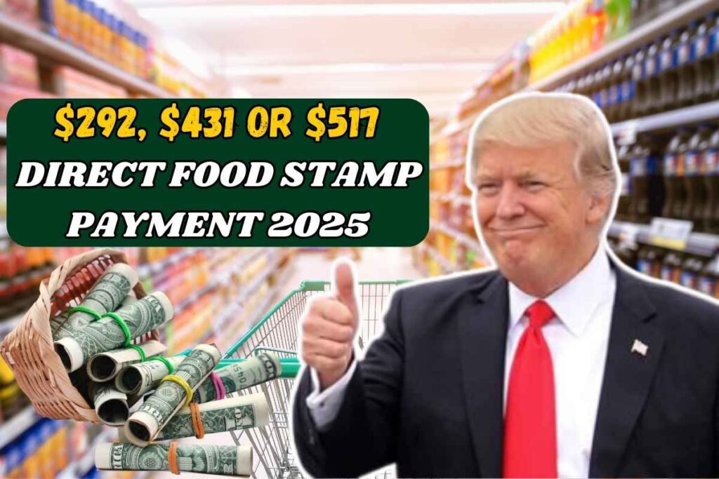 $292, $431 or $517 Direct Food Stamp Payment For January 2025