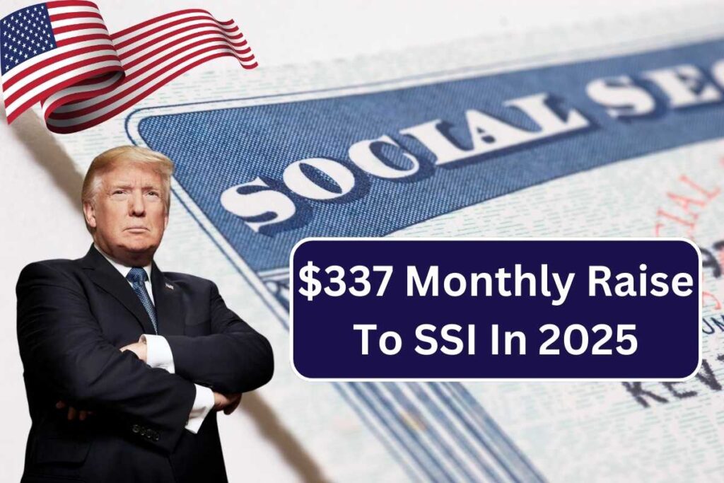 $337 Monthly Raise To SSI In 2025, Know Eligibility & payout Dates