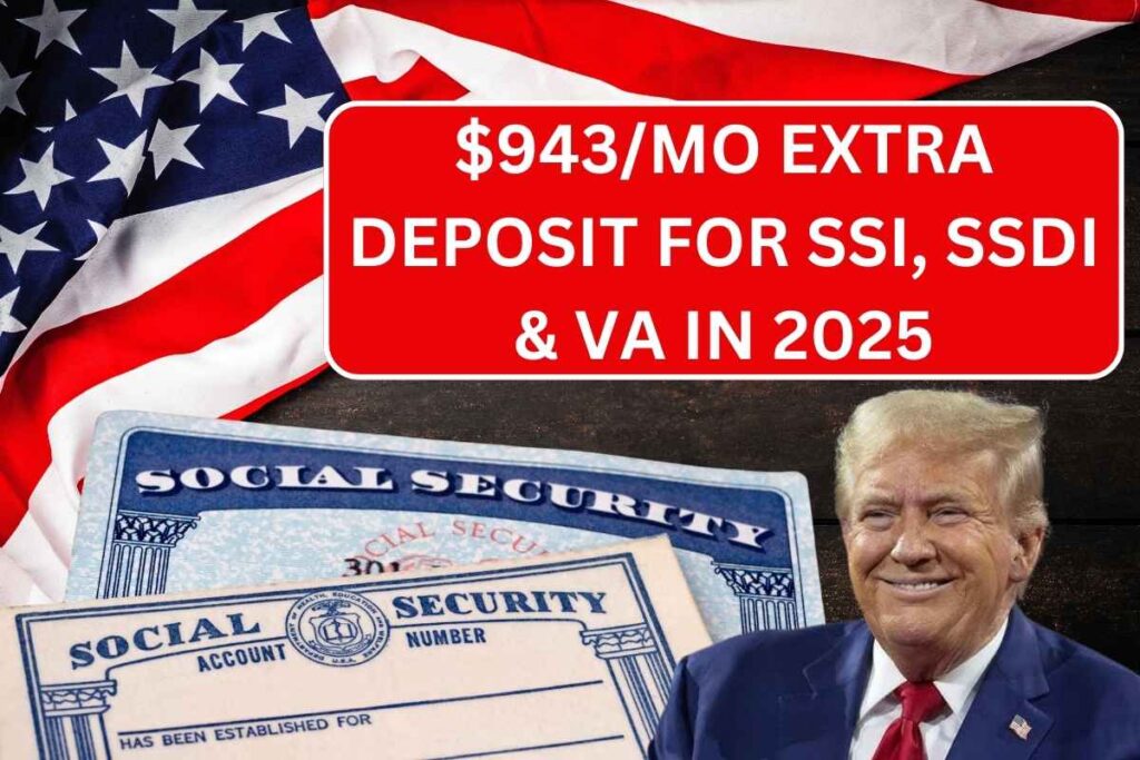 $943/Mo Extra Deposit For SSI, SSDI & VA In 2025 - New Bill Approved!