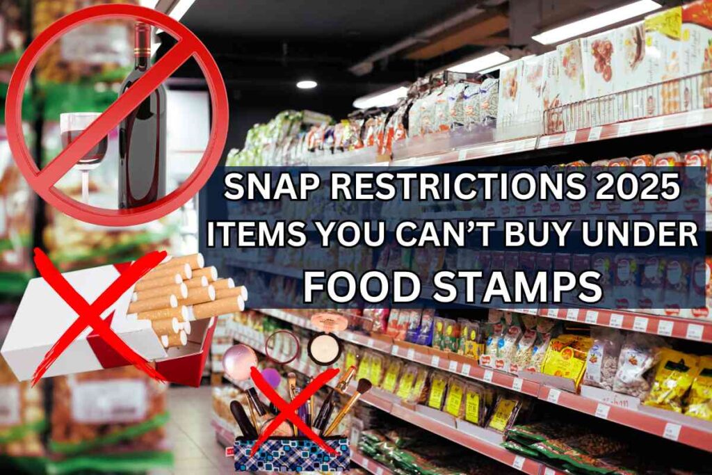 SNAP Restrictions 2025, Items You Can’t Buy Under Food Stamps