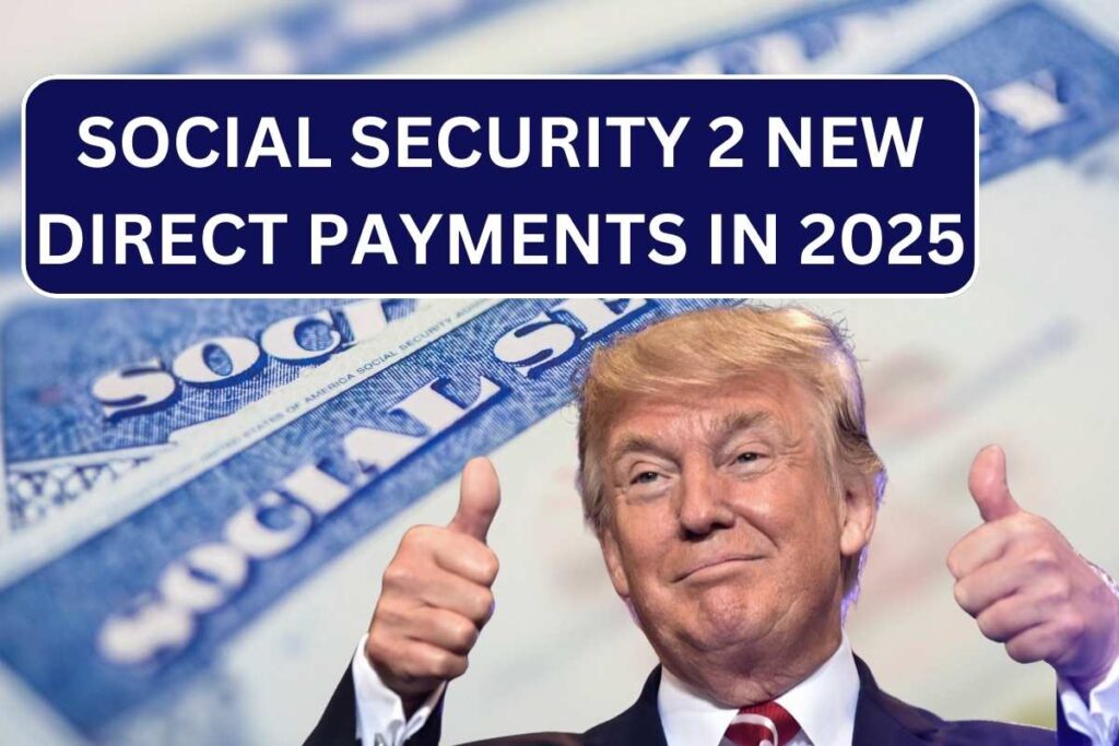 Social Security 2 New Direct Payments In 2025 For SSA, SSI, SSDI, VA - Fact Check