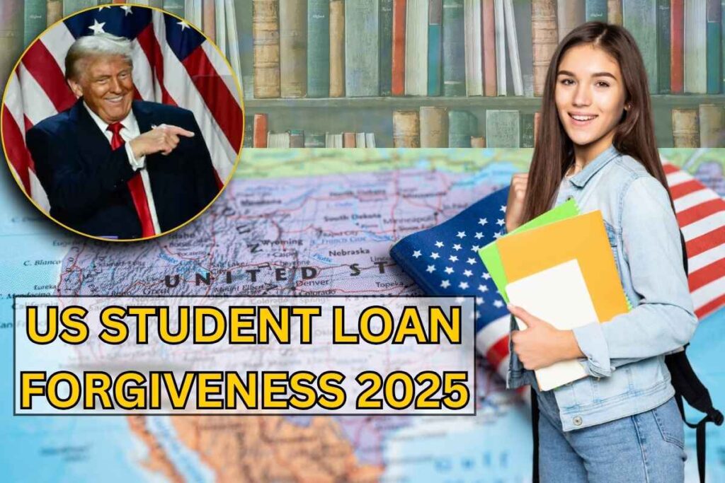 US Student Loan Forgiveness 2025