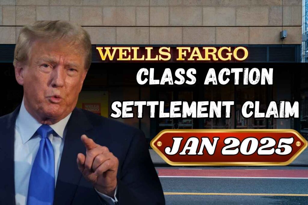 Wells Fargo Class Action Settlement Claim Jan 2025